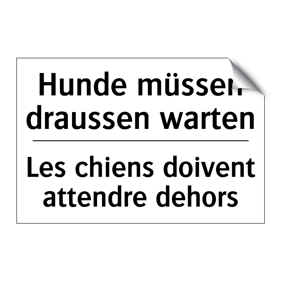 Hunde müssen draussen warten - Les chiens doivent attendre dehors /.../