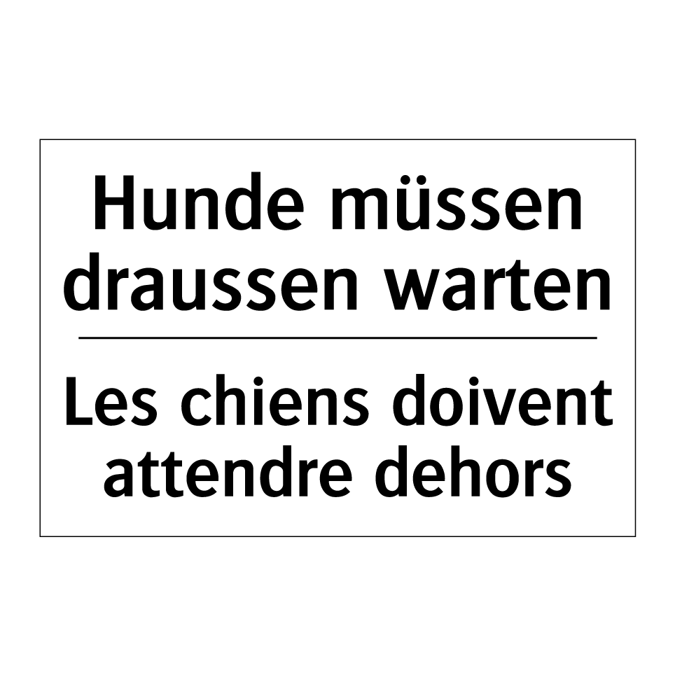 Hunde müssen draussen warten - Les chiens doivent attendre dehors /.../