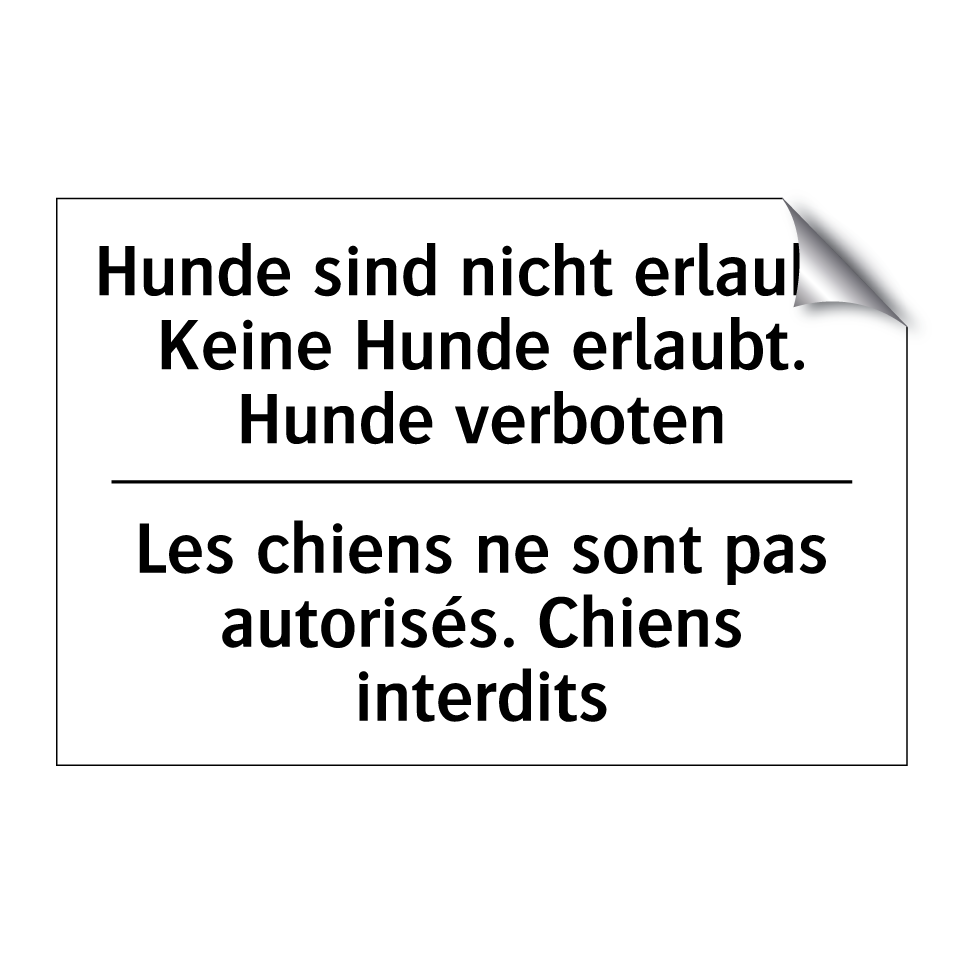 Hunde sind nicht erlaubt. Keine /.../ - Les chiens ne sont pas autorisés. /.../