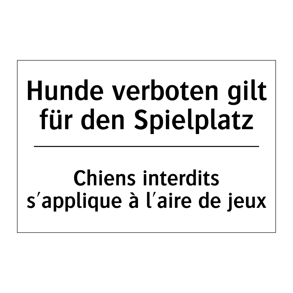 Hunde verboten gilt für den Spielplatz /.../ - Chiens interdits s'applique à /.../