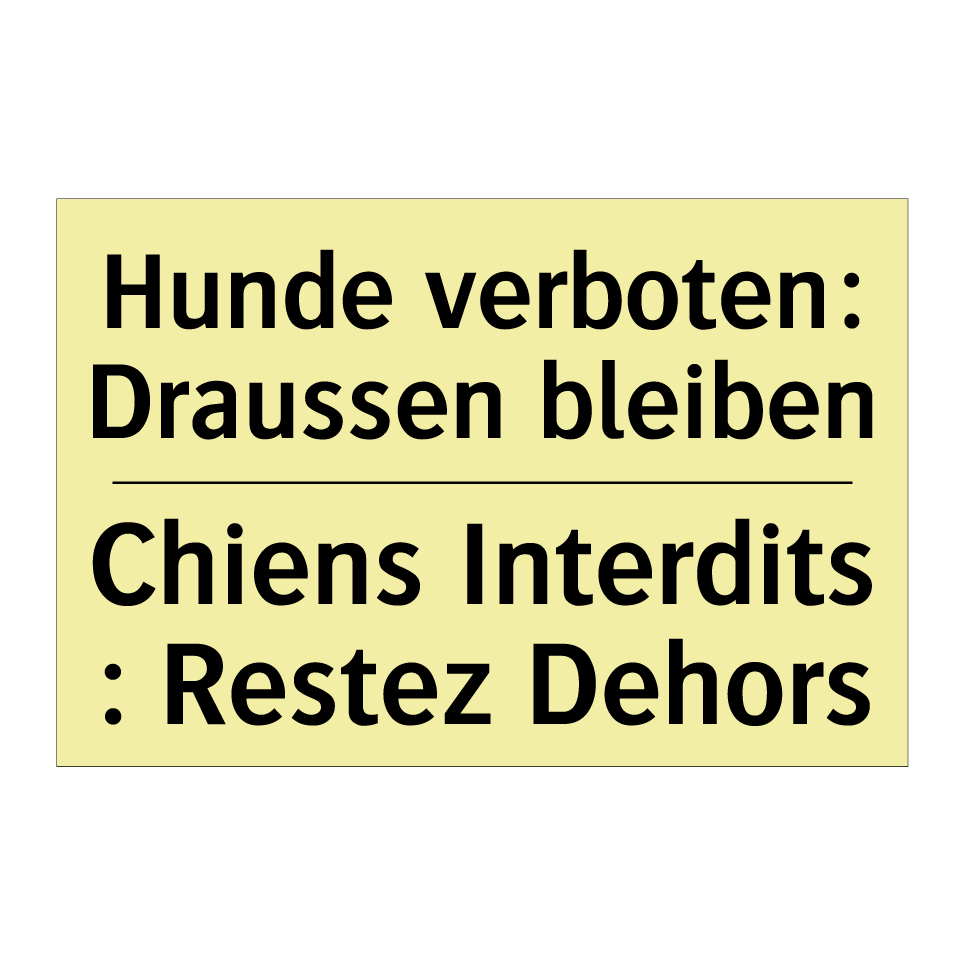 Hunde verboten: Draussen bleiben /.../ - Chiens Interdits : Restez Dehors /.../