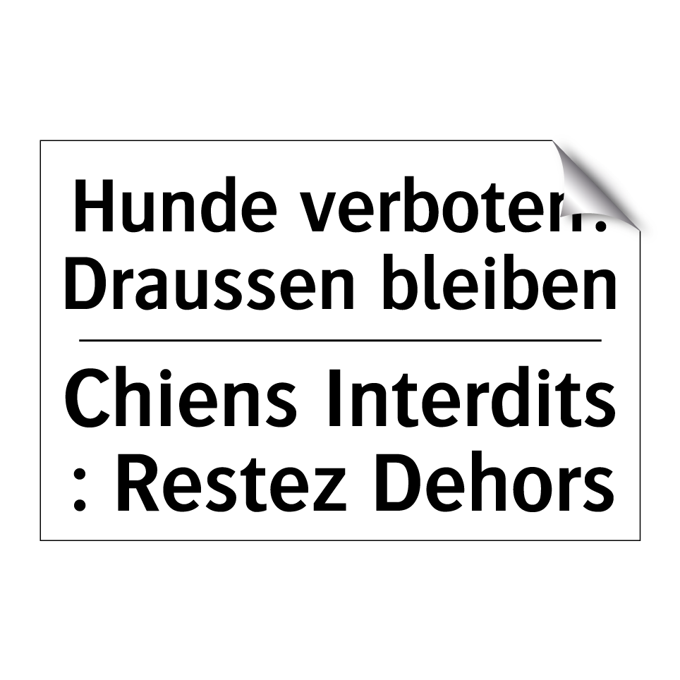 Hunde verboten: Draussen bleiben /.../ - Chiens Interdits : Restez Dehors /.../