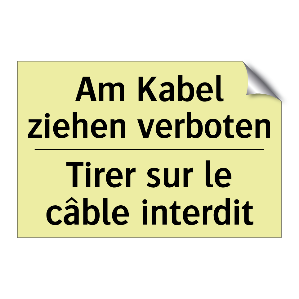 Am Kabel ziehen verboten - Tirer sur le câble interdit