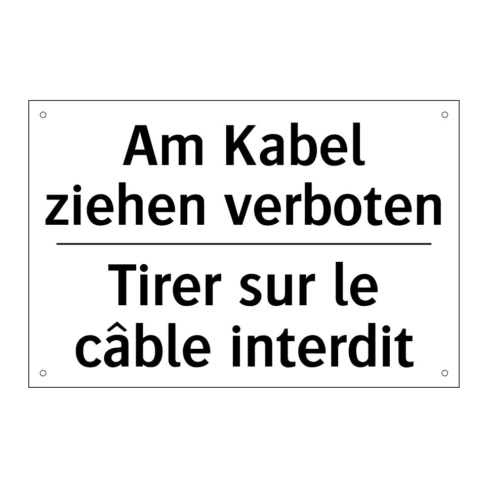 Am Kabel ziehen verboten - Tirer sur le câble interdit