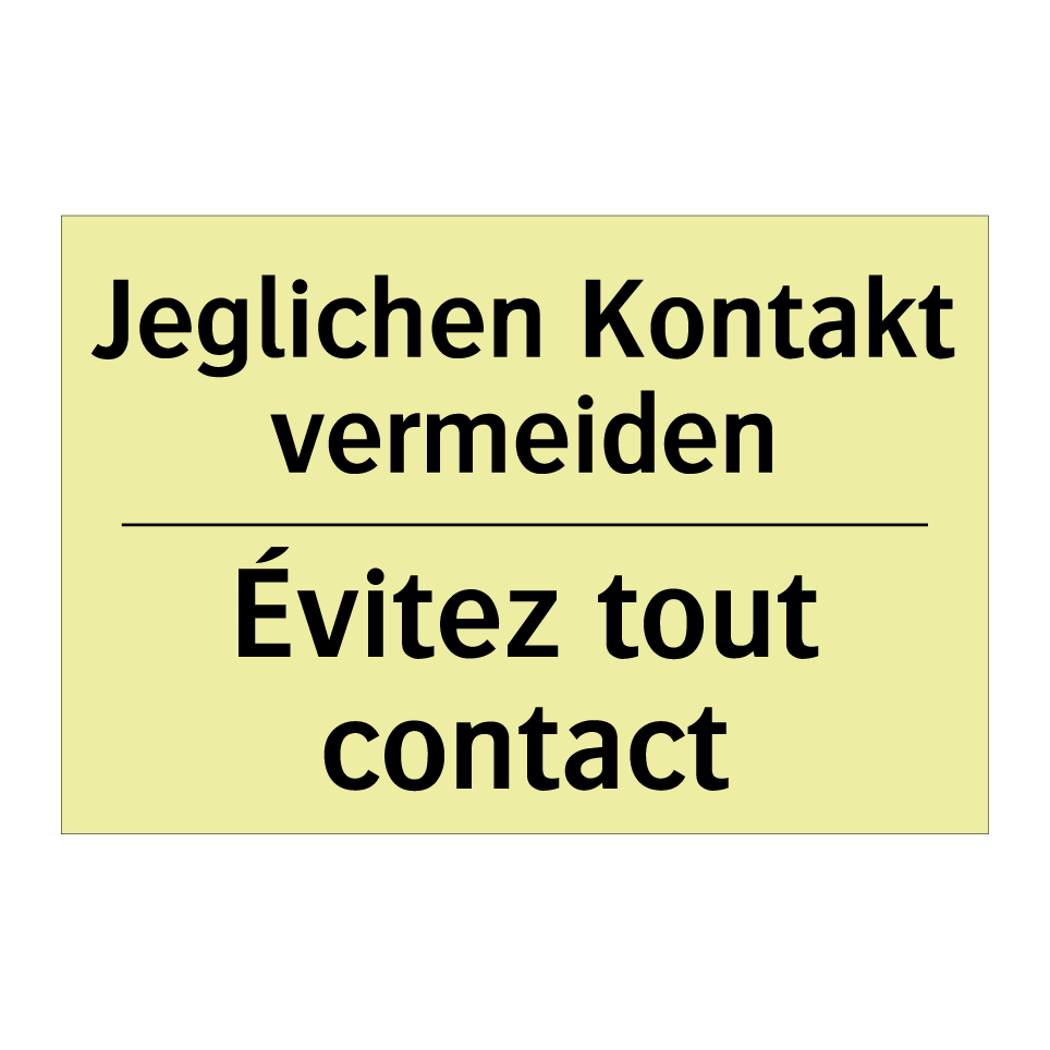 Jeglichen Kontakt vermeiden - Évitez tout contact