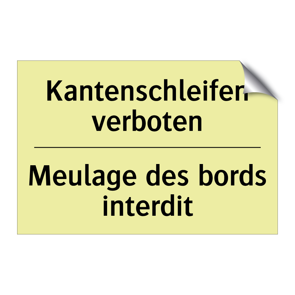 Kantenschleifen verboten - Meulage des bords interdit