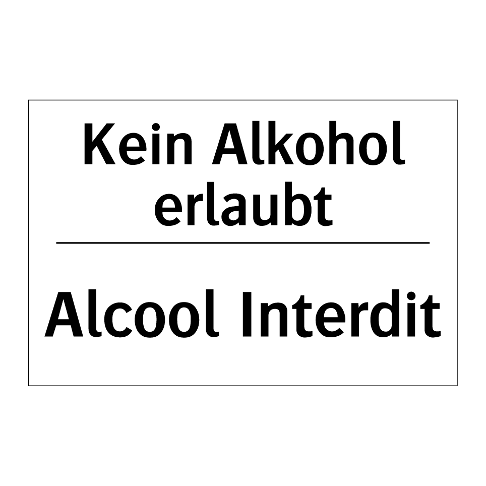 Kein Alkohol erlaubt - Alcool Interdit