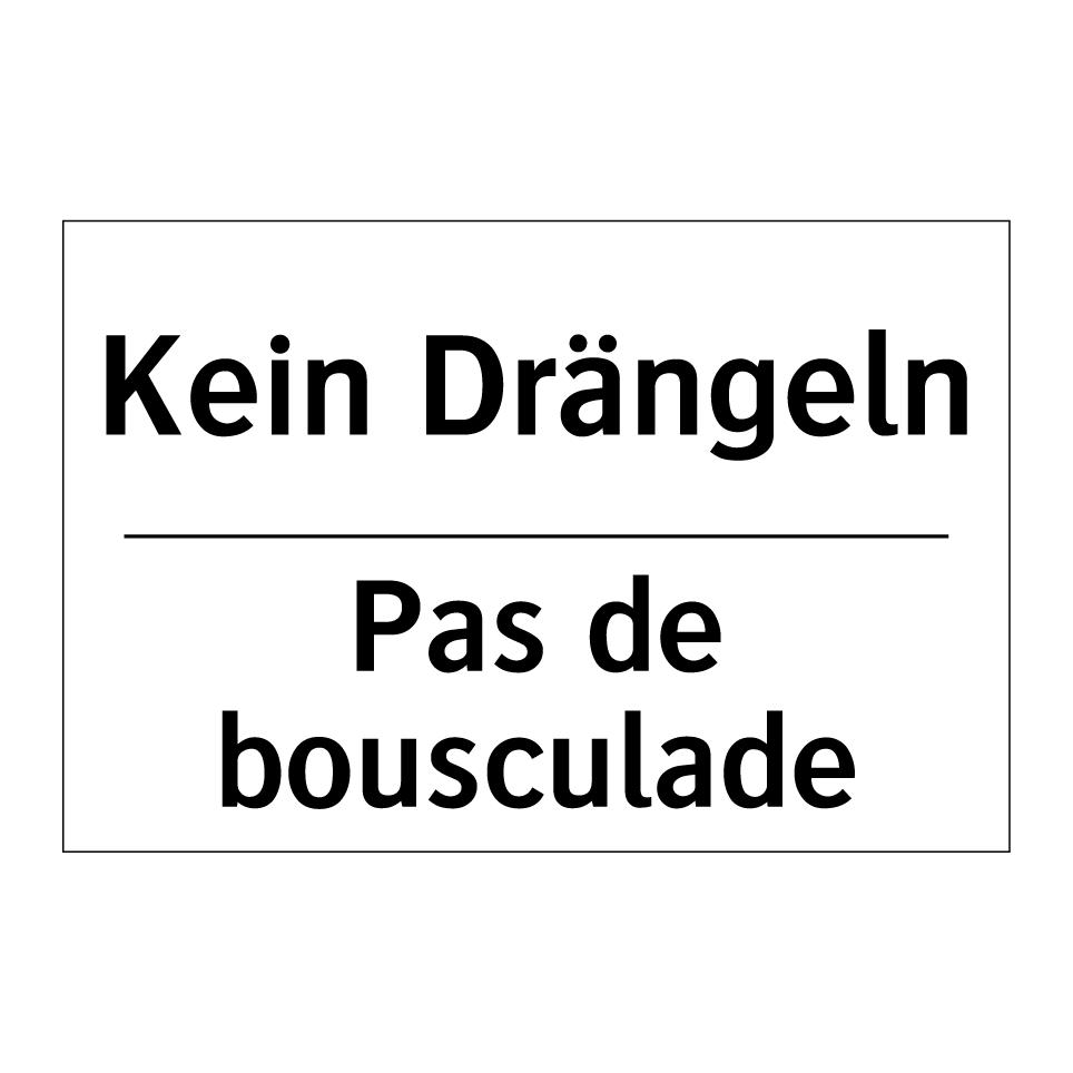 Kein Drängeln - Pas de bousculade