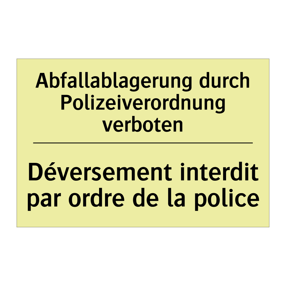 Abfallablagerung durch Polizeiverordnung /.../ - Déversement interdit par ordre /.../