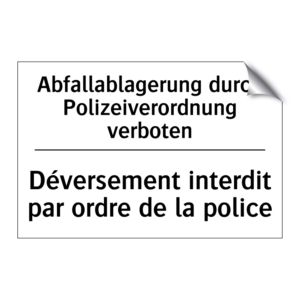 Abfallablagerung durch Polizeiverordnung /.../ - Déversement interdit par ordre /.../