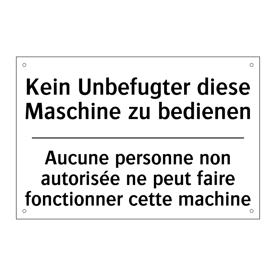 Kein Unbefugter diese Maschine /.../ - Aucune personne non autorisée /.../