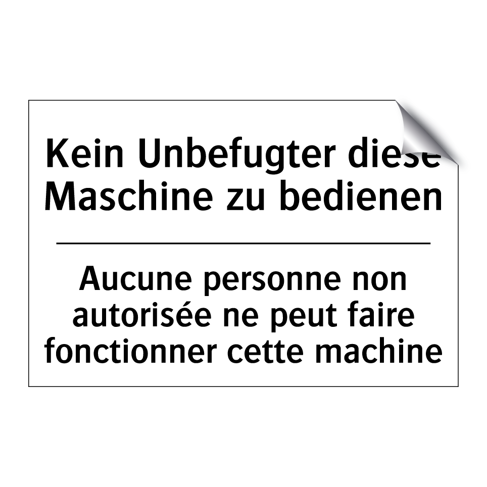 Kein Unbefugter diese Maschine /.../ - Aucune personne non autorisée /.../