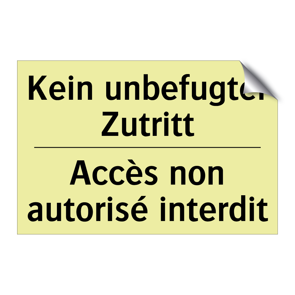 Kein unbefugter Zutritt - Accès non autorisé interdit