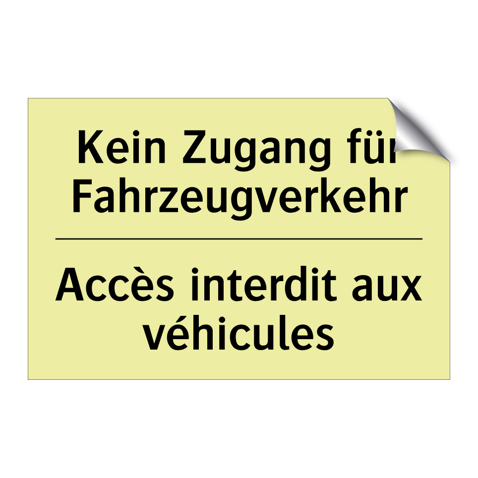 Kein Zugang für Fahrzeugverkehr /.../ - Accès interdit aux véhicules