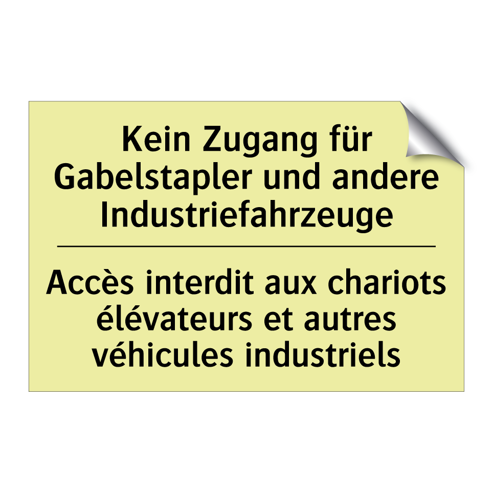Kein Zugang für Gabelstapler und /.../ - Accès interdit aux chariots élévateurs /.../