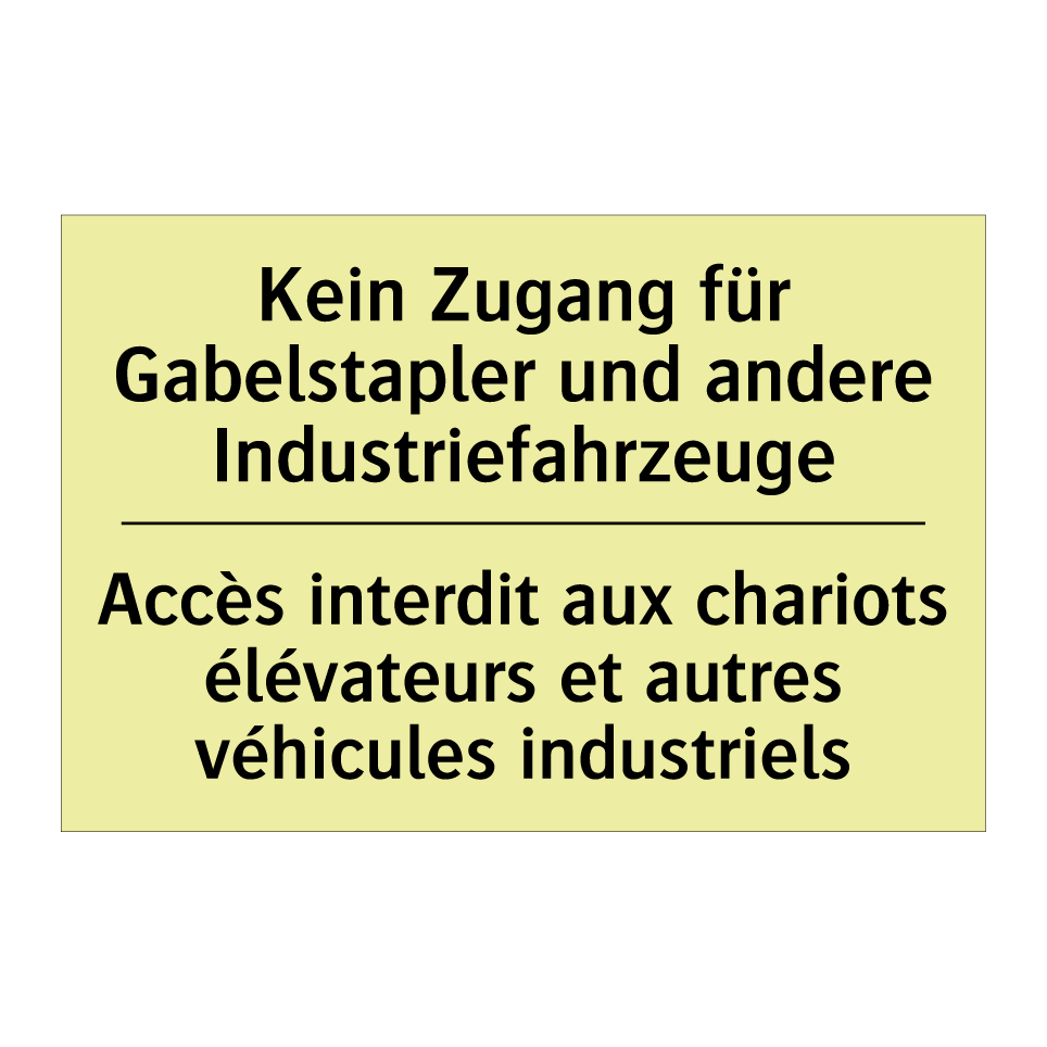 Kein Zugang für Gabelstapler und /.../ - Accès interdit aux chariots élévateurs /.../