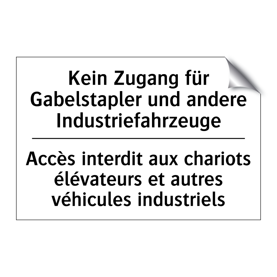 Kein Zugang für Gabelstapler und /.../ - Accès interdit aux chariots élévateurs /.../