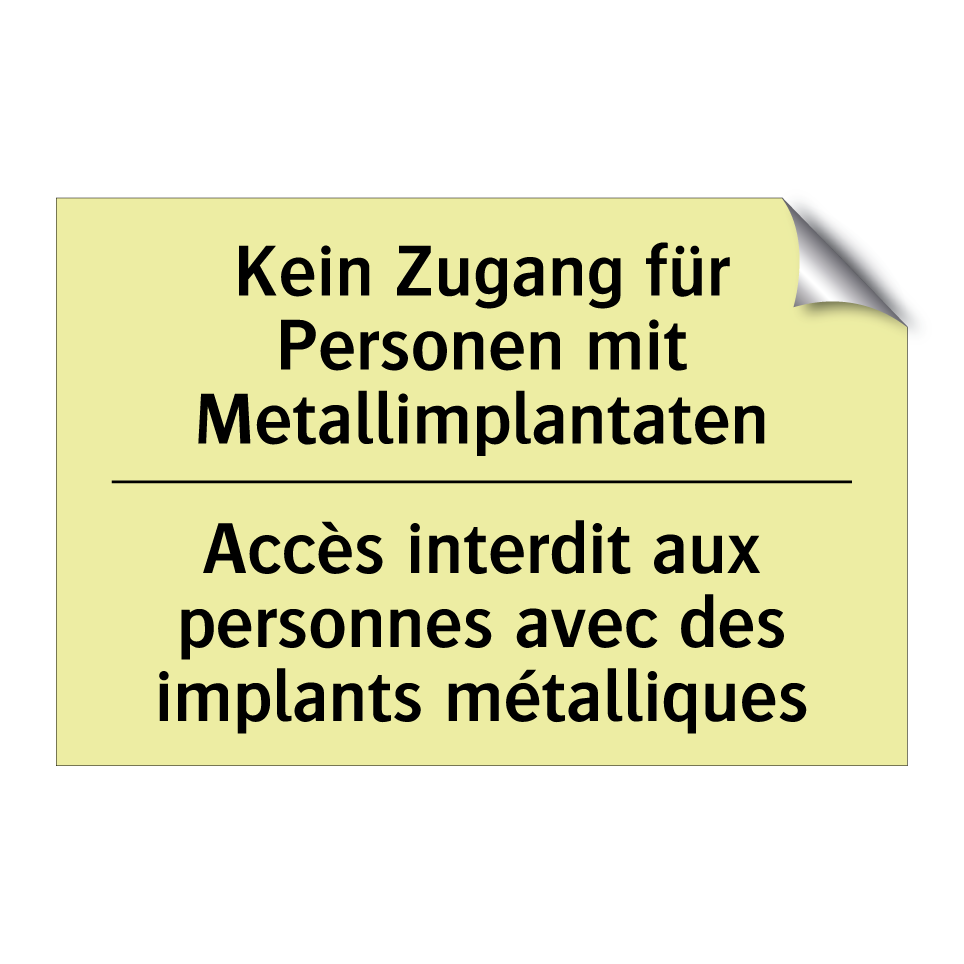 Kein Zugang für Personen mit Metallimplantaten /.../ - Accès interdit aux personnes avec /.../