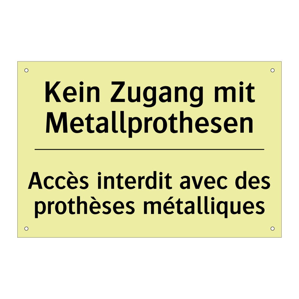 Kein Zugang mit Metallprothesen /.../ - Accès interdit avec des prothèses /.../
