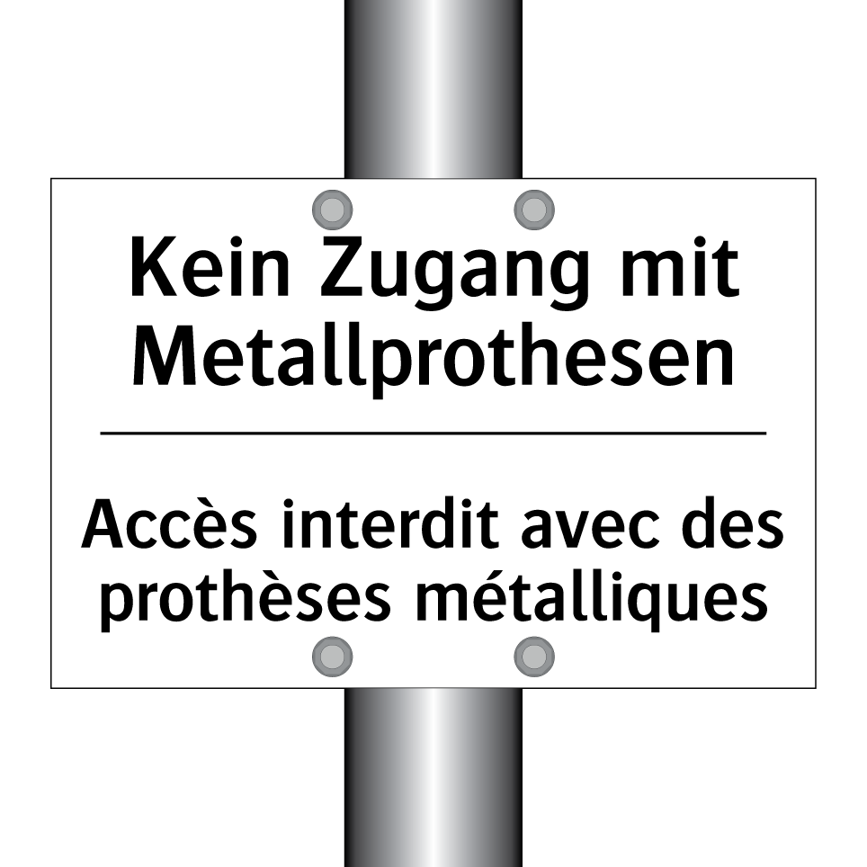 Kein Zugang mit Metallprothesen /.../ - Accès interdit avec des prothèses /.../