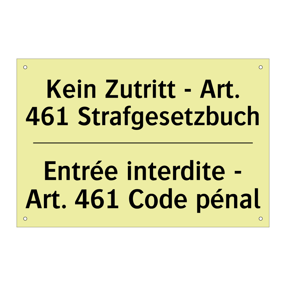 Kein Zutritt - Art. 461 Strafgesetzbuch /.../ - Entrée interdite - Art. 461 Code /.../