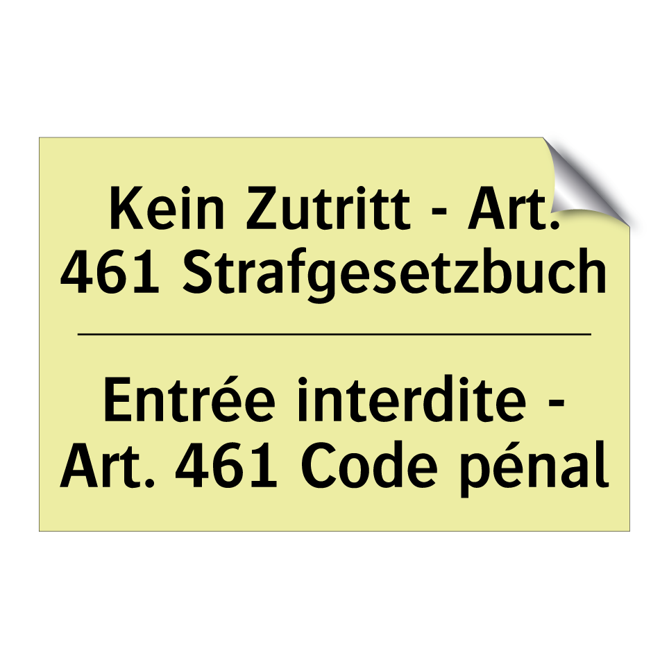 Kein Zutritt - Art. 461 Strafgesetzbuch /.../ - Entrée interdite - Art. 461 Code /.../