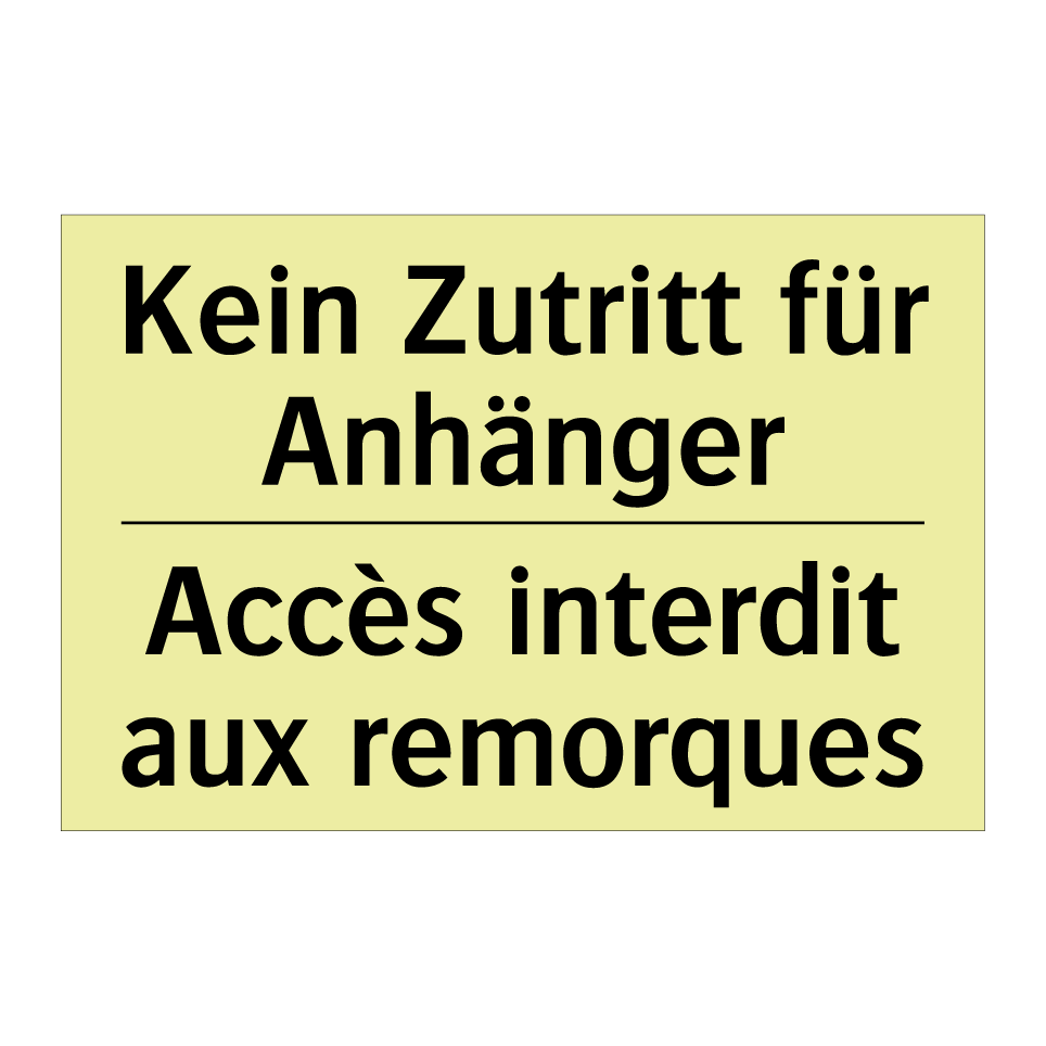 Kein Zutritt für Anhänger - Accès interdit aux remorques