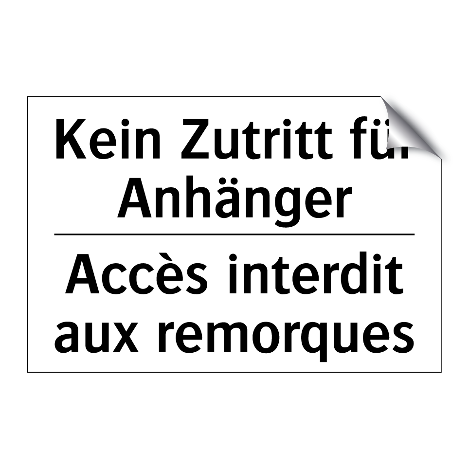 Kein Zutritt für Anhänger - Accès interdit aux remorques