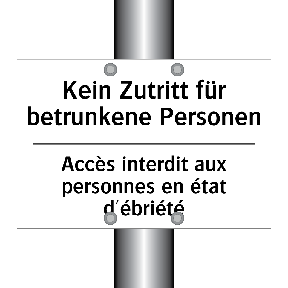 Kein Zutritt für betrunkene Personen /.../ - Accès interdit aux personnes en /.../