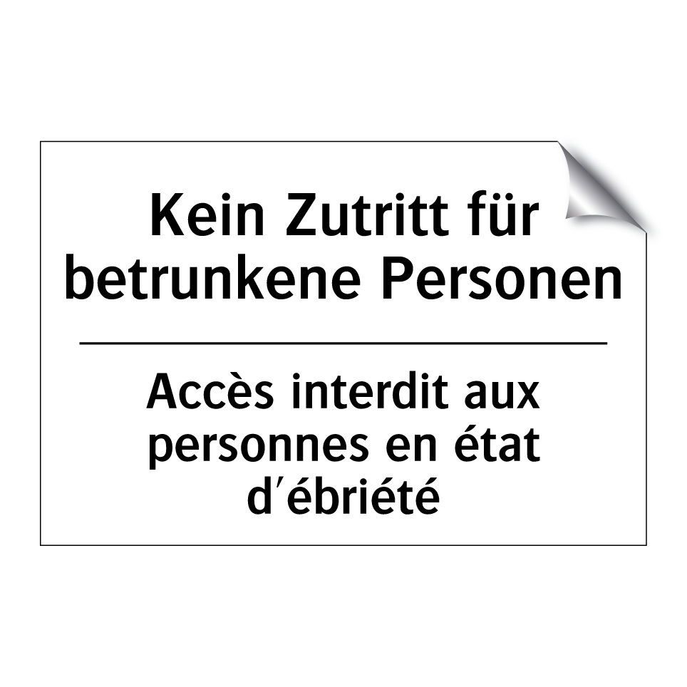 Kein Zutritt für betrunkene Personen /.../ - Accès interdit aux personnes en /.../