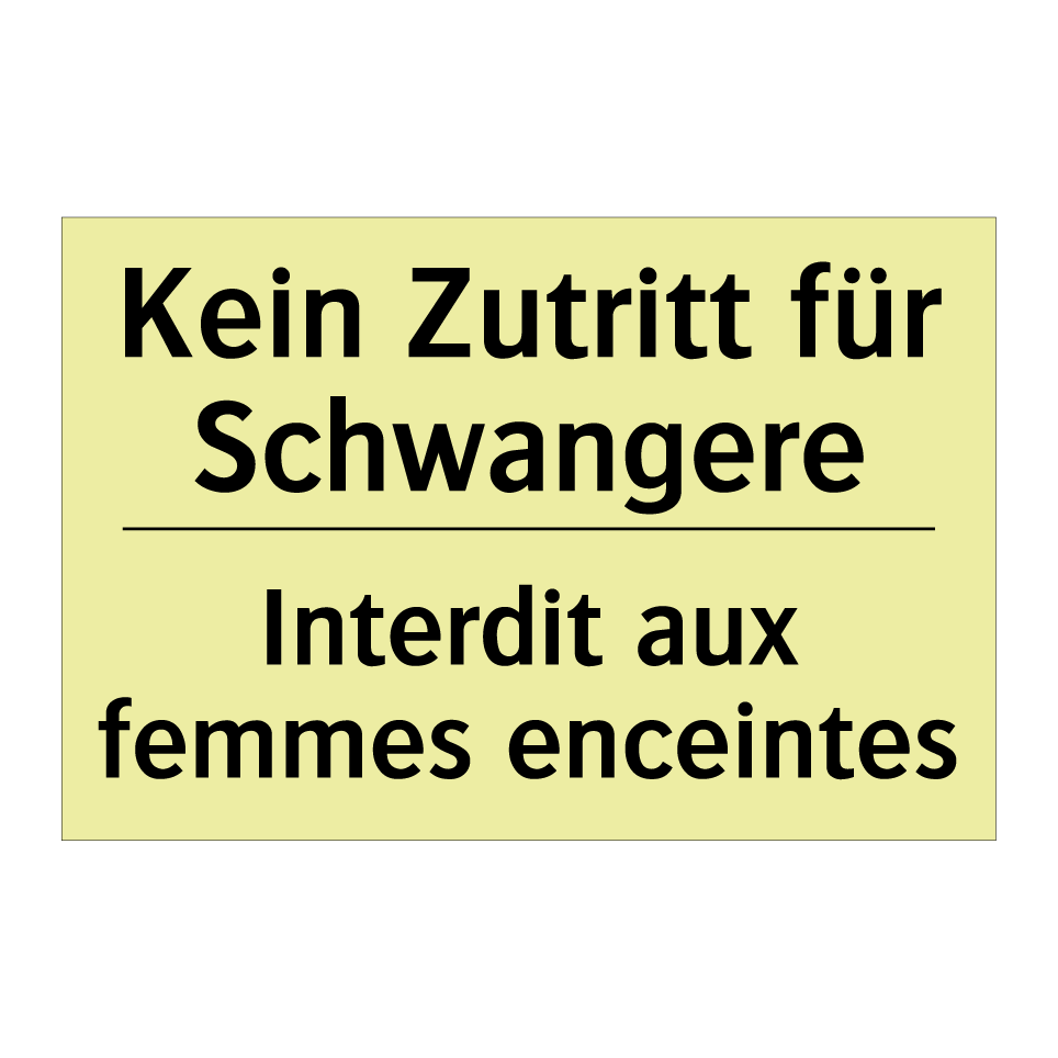 Kein Zutritt für Schwangere - Interdit aux femmes enceintes