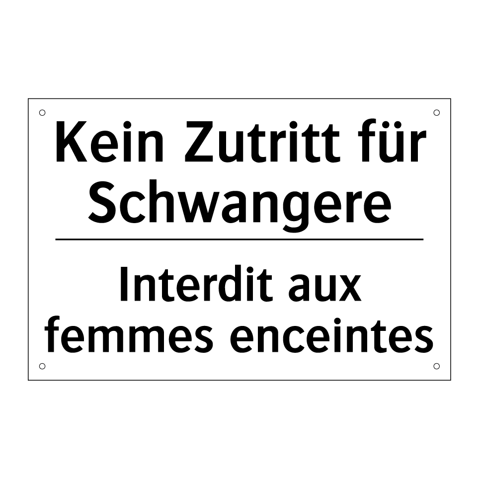 Kein Zutritt für Schwangere - Interdit aux femmes enceintes