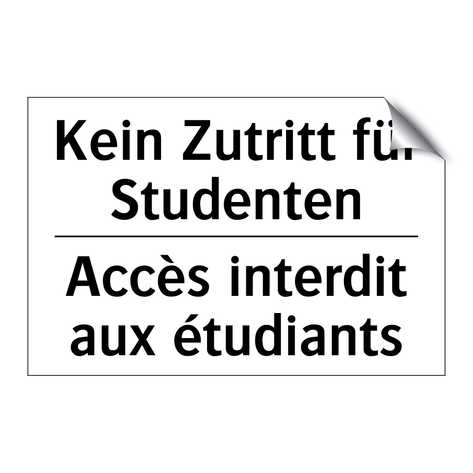 Kein Zutritt für Studenten - Accès interdit aux étudiants