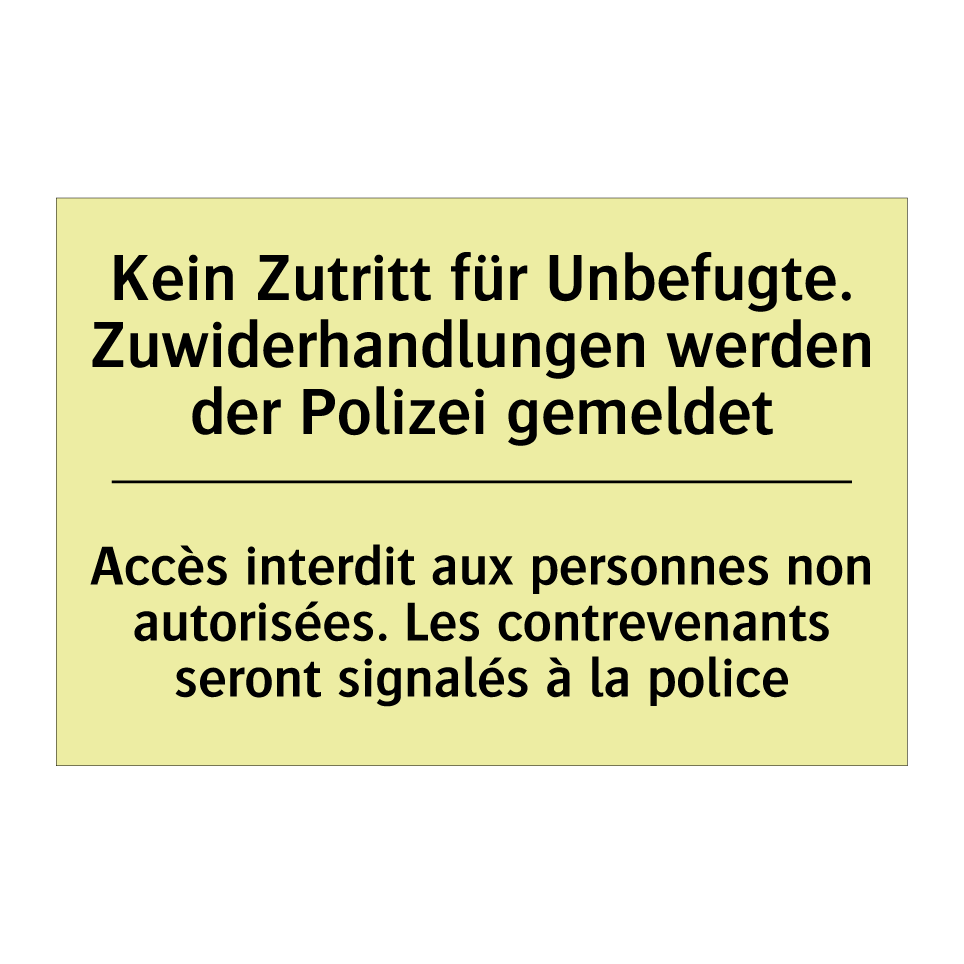 Kein Zutritt für Unbefugte. Zuwiderhandlungen /.../ - Accès interdit aux personnes non /.../