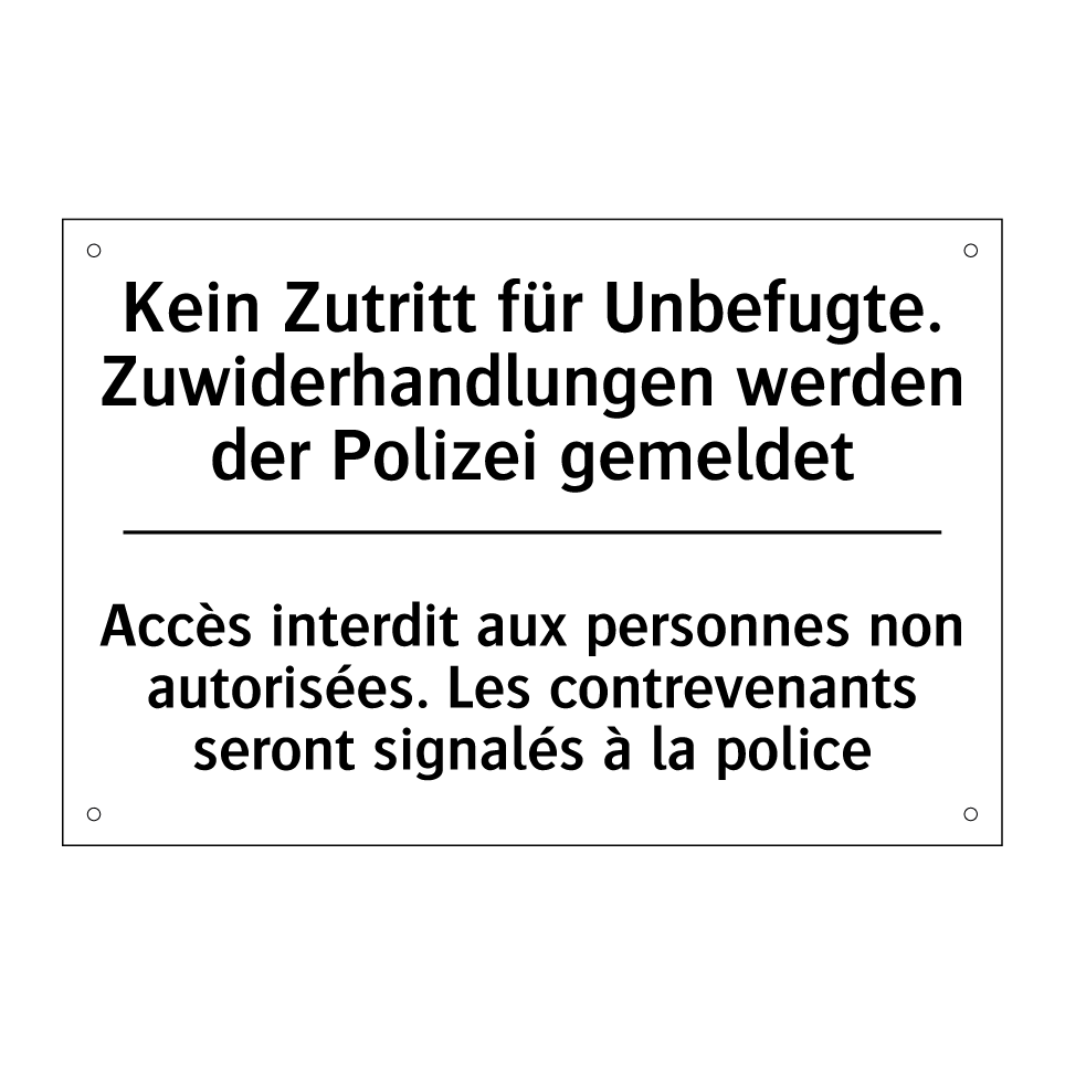 Kein Zutritt für Unbefugte. Zuwiderhandlungen /.../ - Accès interdit aux personnes non /.../
