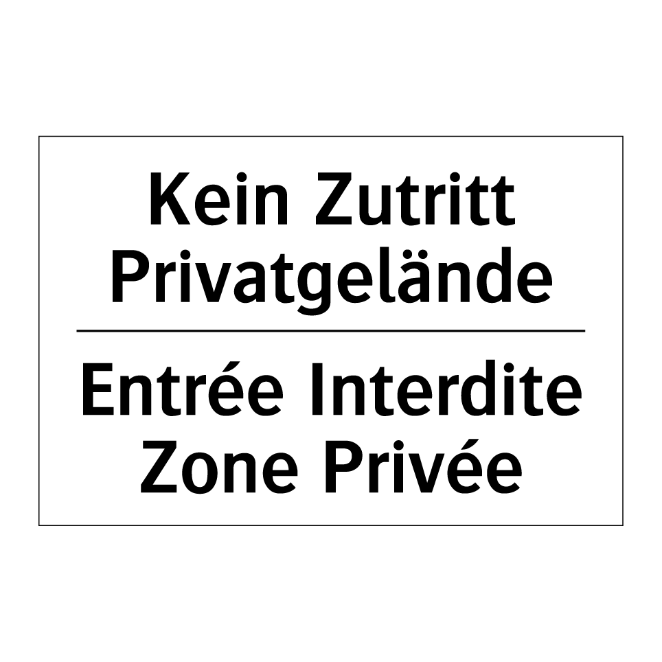 Kein Zutritt Privatgelände - Entrée Interdite Zone Privée