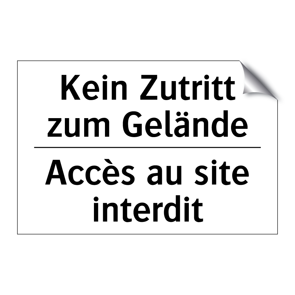 Kein Zutritt zum Gelände - Accès au site interdit