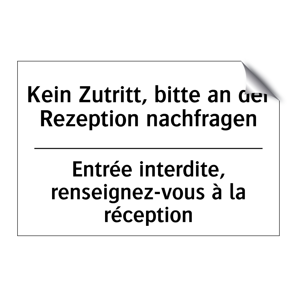 Kein Zutritt, bitte an der Rezeption /.../ - Entrée interdite, renseignez-vous /.../
