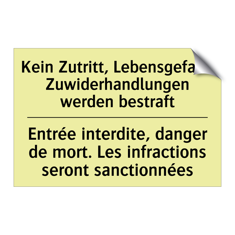Kein Zutritt, Lebensgefahr. Zuwiderhandlungen /.../ - Entrée interdite, danger de mort. /.../