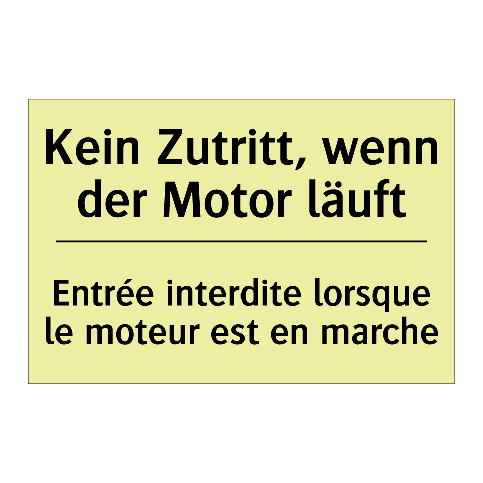 Kein Zutritt, wenn der Motor läuft /.../ - Entrée interdite lorsque le moteur /.../