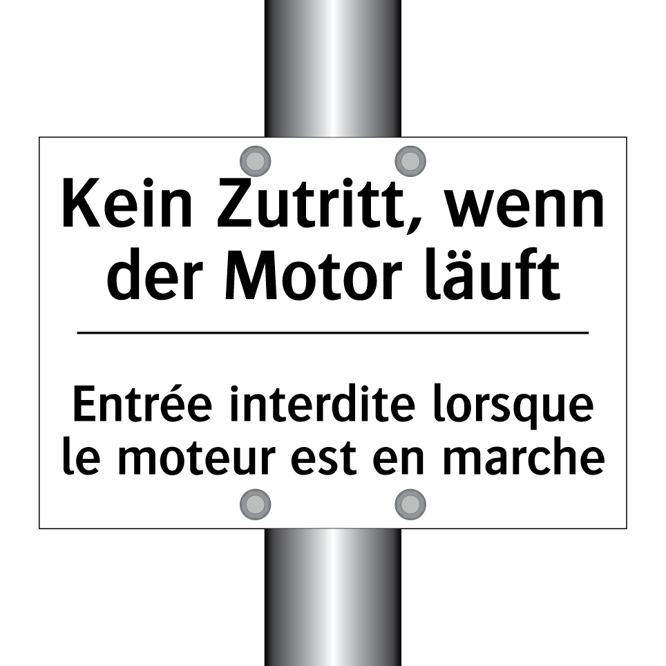 Kein Zutritt, wenn der Motor läuft /.../ - Entrée interdite lorsque le moteur /.../