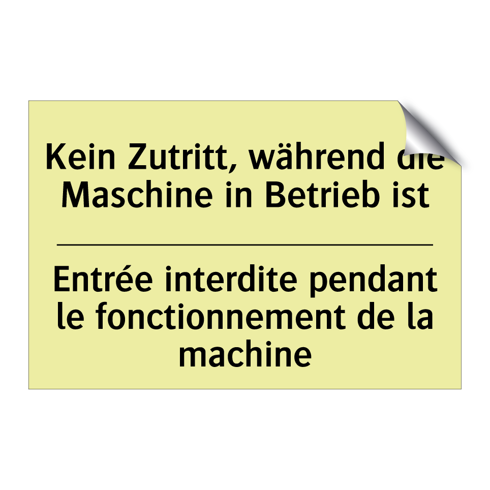 Kein Zutritt, während die Maschine /.../ - Entrée interdite pendant le fonctionnement /.../