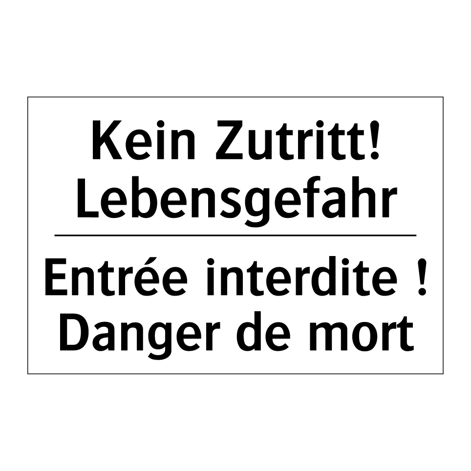 Kein Zutritt! Lebensgefahr - Entrée interdite ! Danger de mort /.../