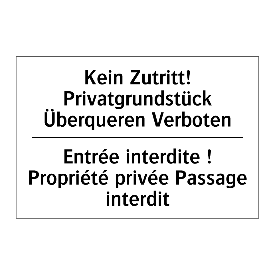 Kein Zutritt! Privatgrundstück /.../ - Entrée interdite ! Propriété privée /.../