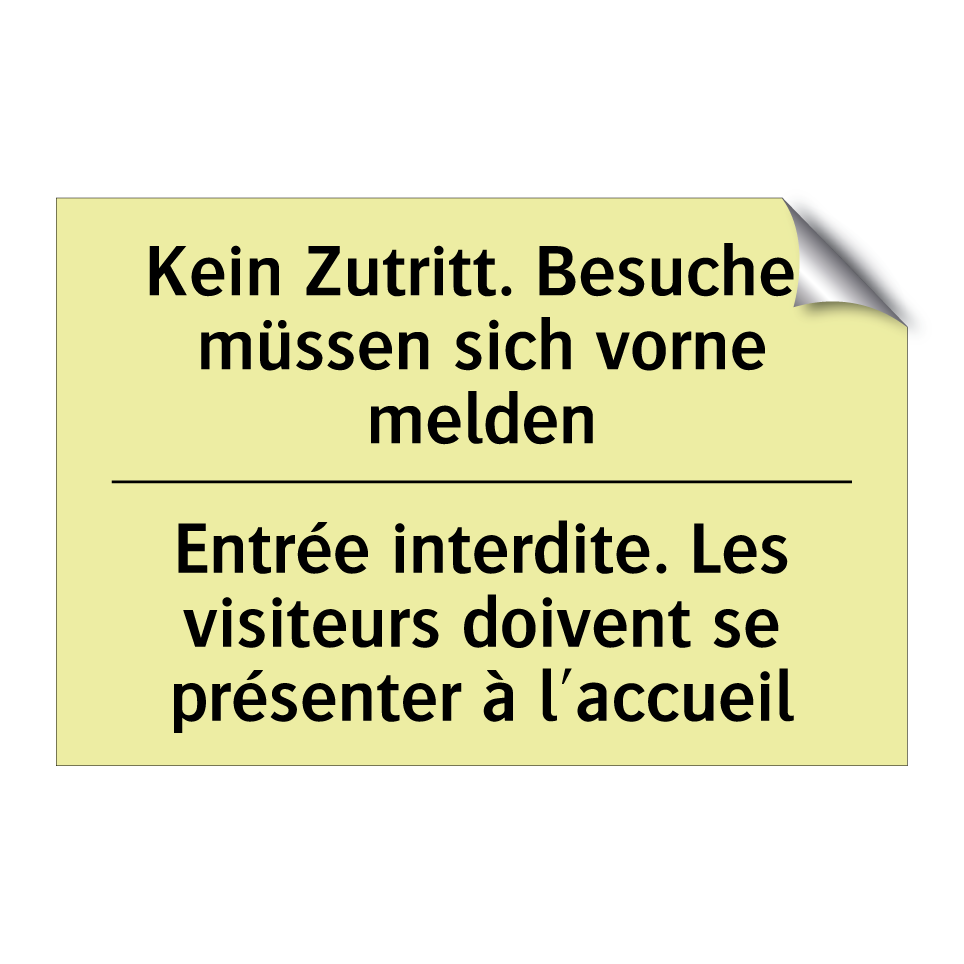 Kein Zutritt. Besucher müssen /.../ - Entrée interdite. Les visiteurs /.../