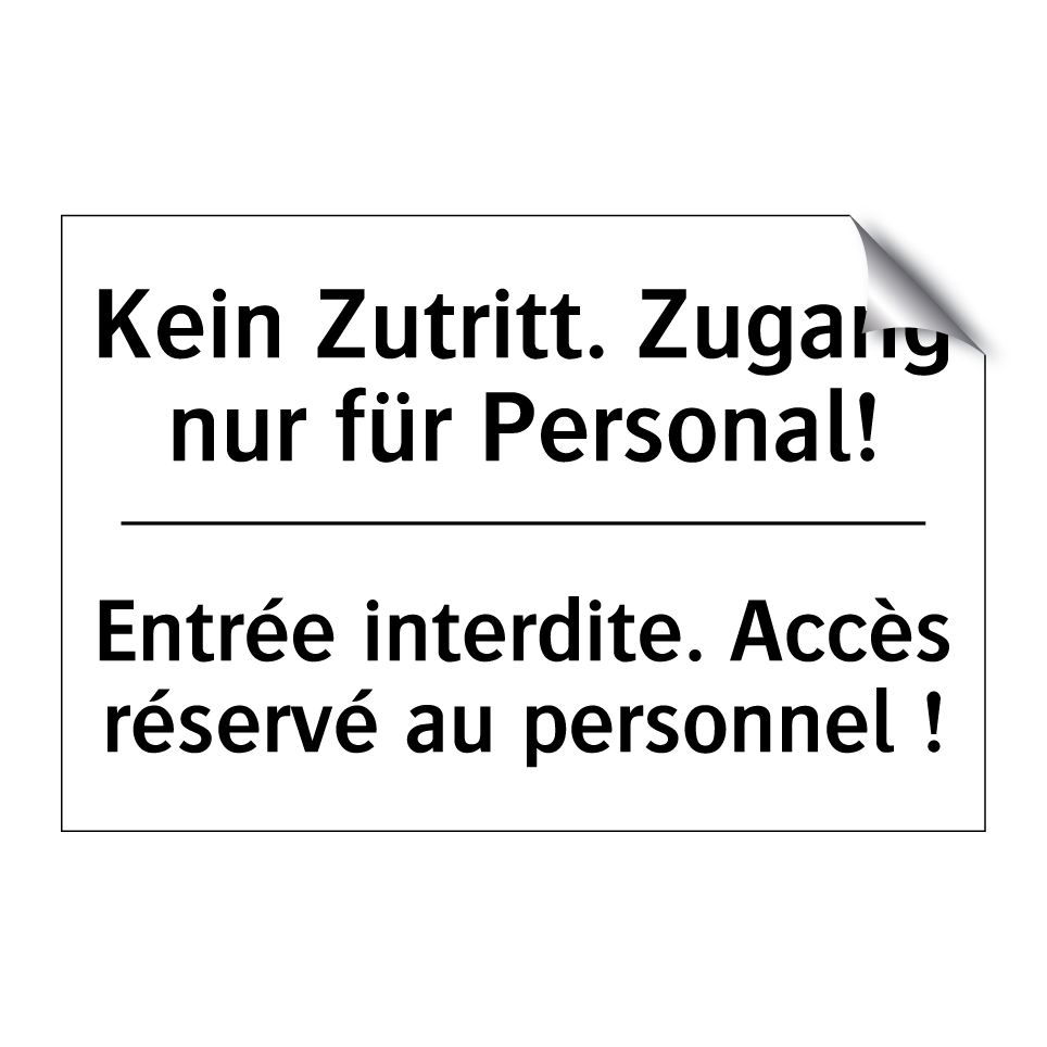 Kein Zutritt. Zugang nur für Personal! /.../ - Entrée interdite. Accès réservé /.../