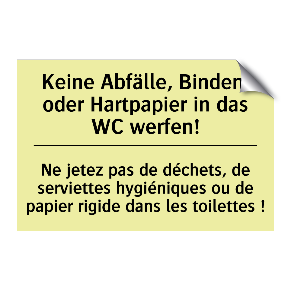 Keine Abfälle, Binden, oder Hartpapier /.../ - Ne jetez pas de déchets, de serviettes /.../