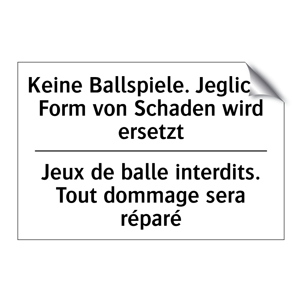 Keine Ballspiele. Jegliche Form /.../ - Jeux de balle interdits. Tout /.../