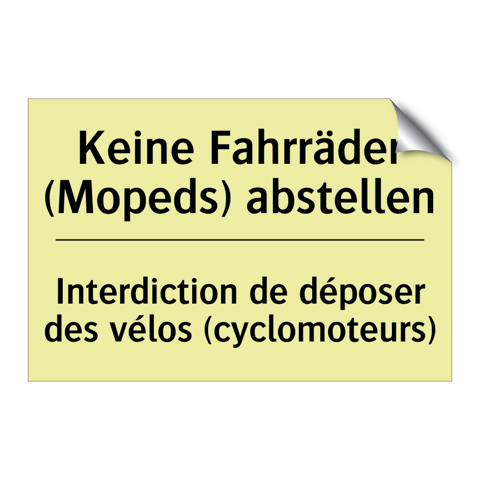 Keine Fahrräder (Mopeds) abstellen /.../ - Interdiction de déposer des vélos /.../
