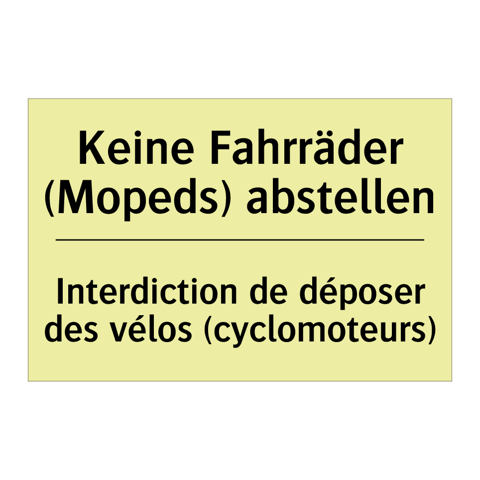 Keine Fahrräder (Mopeds) abstellen /.../ - Interdiction de déposer des vélos /.../